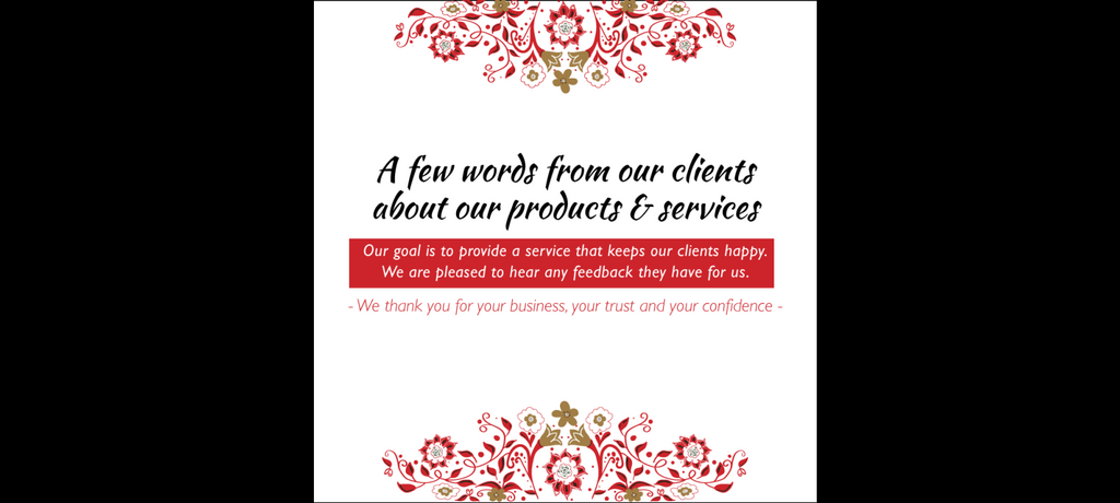 Red and gold flowers arrangement delicately styling the center top and bottom edge of frame on a white background. In the center in black italic text states “a few words from our clients about our products and services”